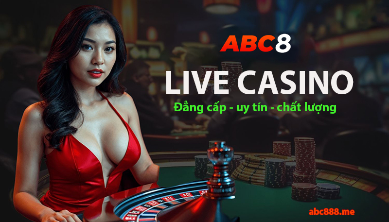 ABC8 - sân chơi live casino đẳng cấp