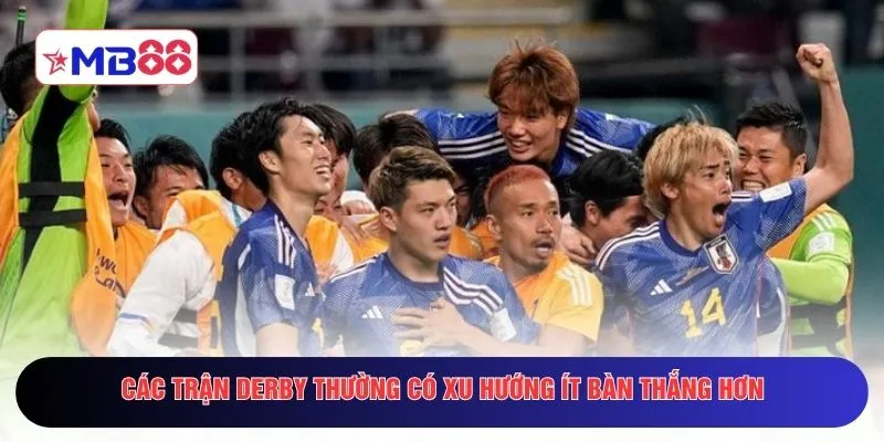 Các trận derby thường có xu hướng ít bàn thắng hơn